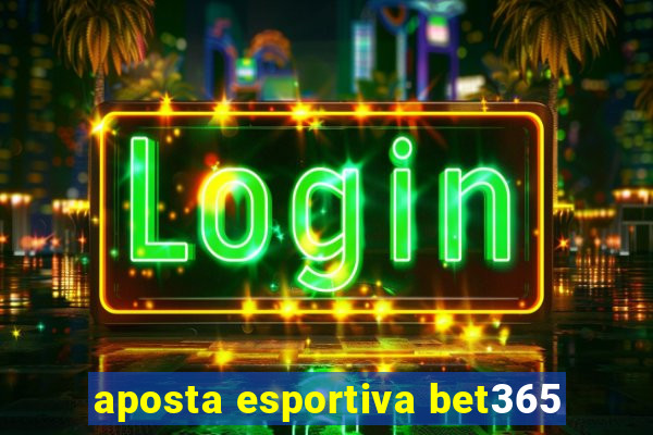 aposta esportiva bet365